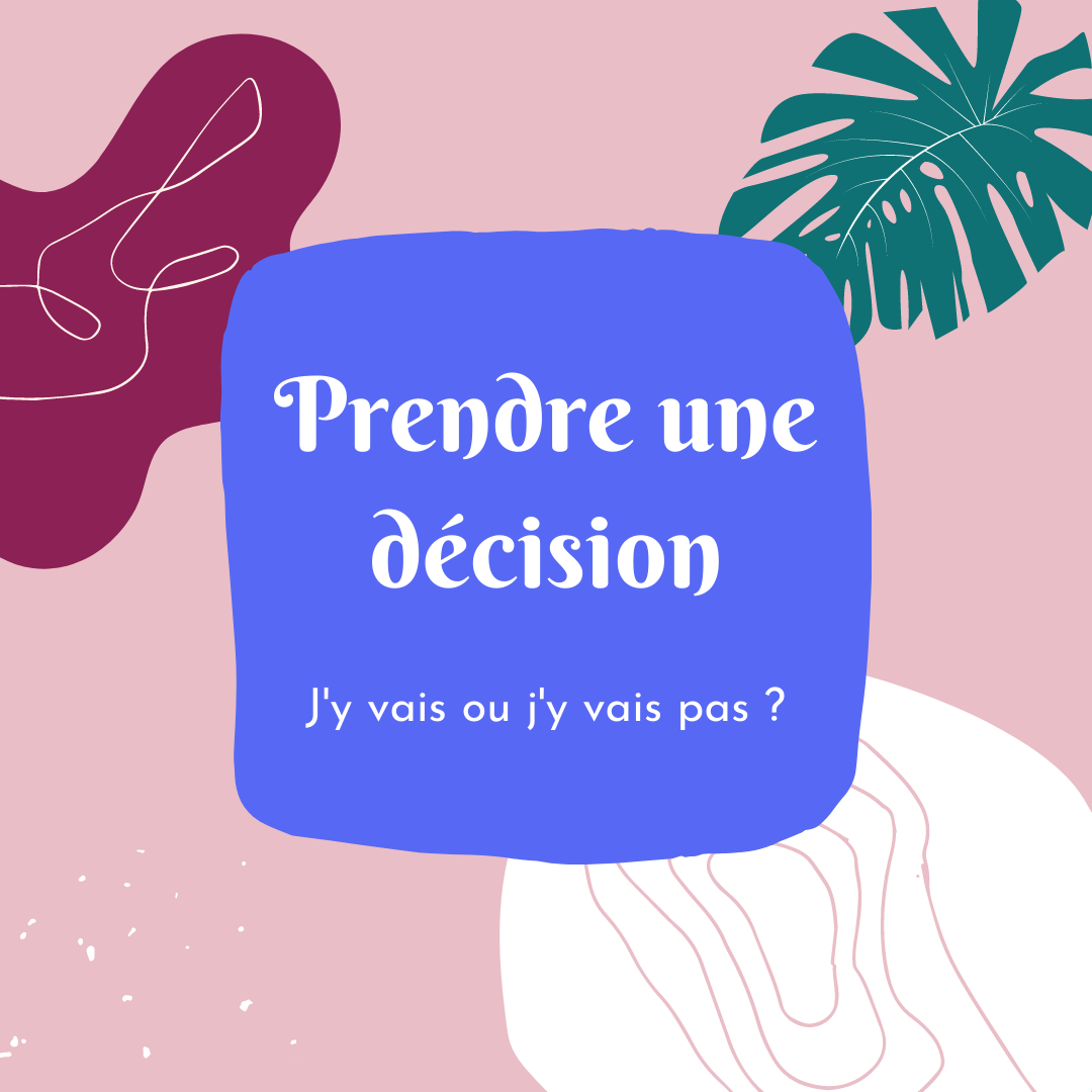 titre de l'article : prendre une décision : j'y vais ou j'y vais pas ?